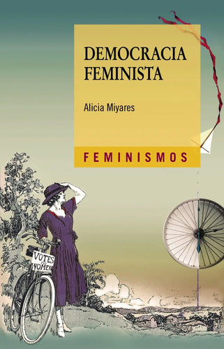 Libro Democracia Feminista, De Miyares, Alicia. Editorial Cátedra, Tapa Blanda (2018)
