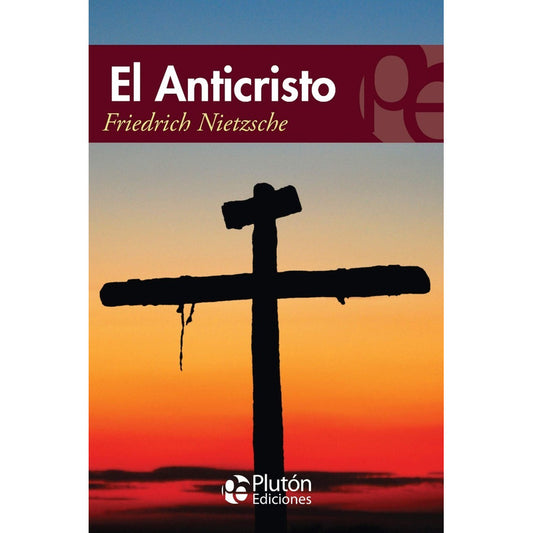 El Anticristo / Friedrich Nietzsche