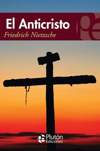 El Anticristo / Friedrich Nietzsche