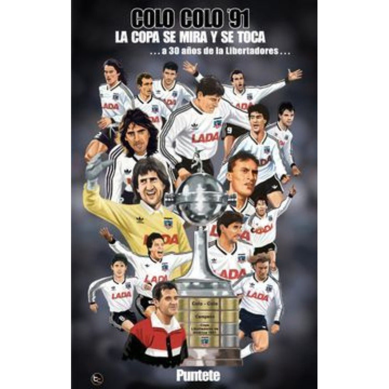 Colo Colo 91 La Copa Se Mira Y Se Toca / Puntete