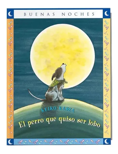 El Perro Que Quiso Ser Lobo / Keiko Kasza
