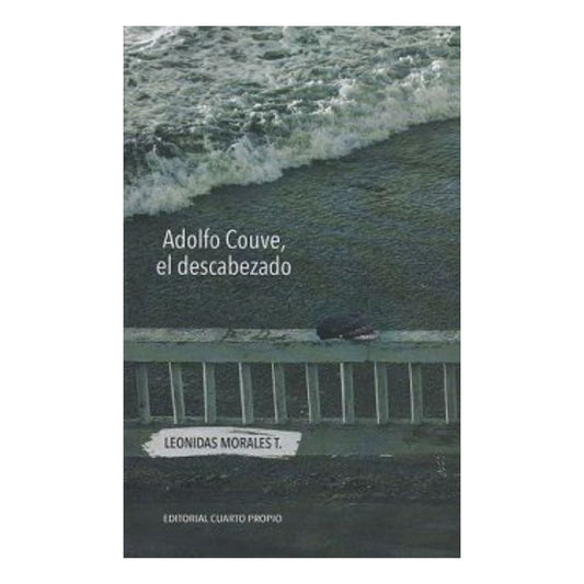 Adolfo Couve El Descabezado / Leonidas Morales T.