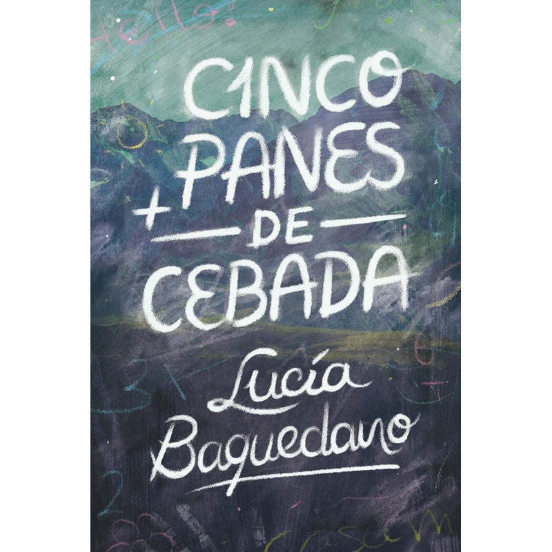 Cinco Panes De Cebada / Lucia Baquedano