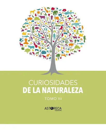 Curiosidades De La Naturaleza Tomo 3 (tapa Dura) / Astoreca
