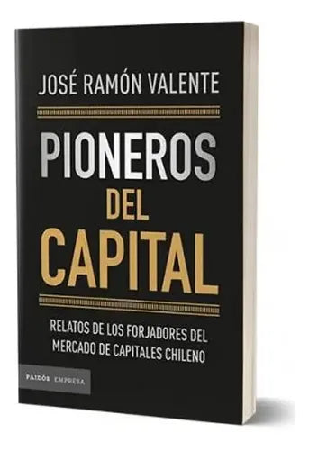 Pioneros Del Capital / José Ramón Valente