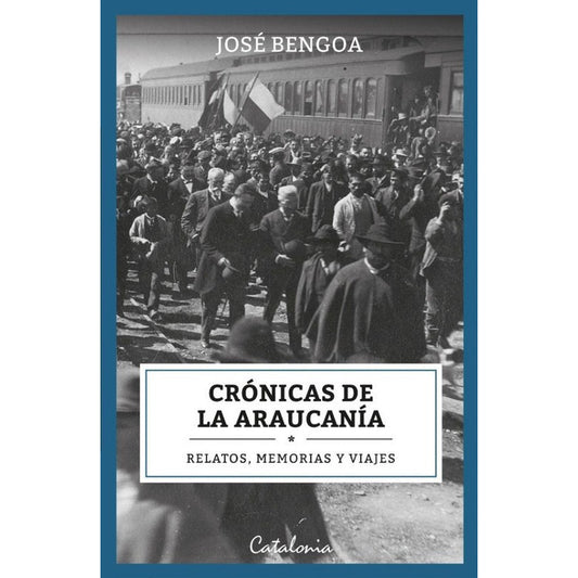 Cronicas De La Araucania / Jose Bengoa