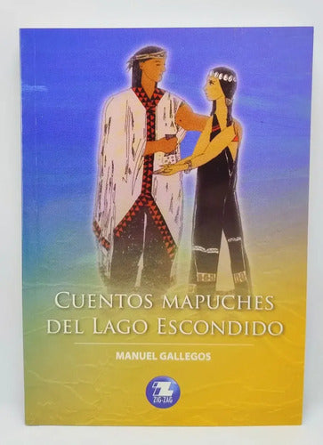 Cuentos Mapuches Del Lago Escondido / Manuel Gallegos