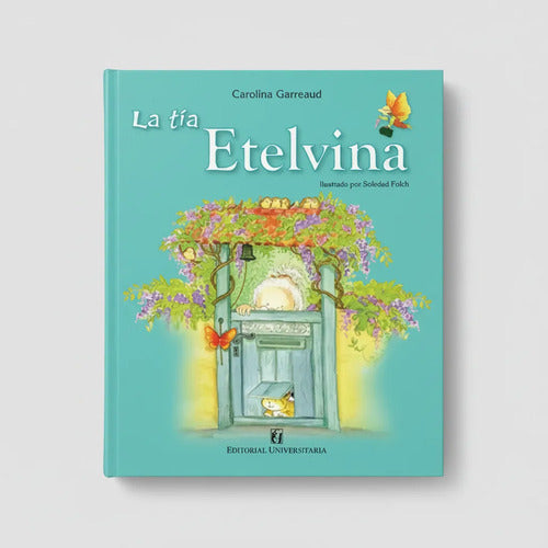 La Tia Etelvina (tapa Dura) / Carolina Garreaud