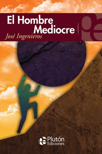 El Hombre Mediocre / Jose Ingenieros