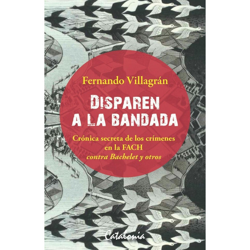 Disparen A La Bandada / Fernando Villagran