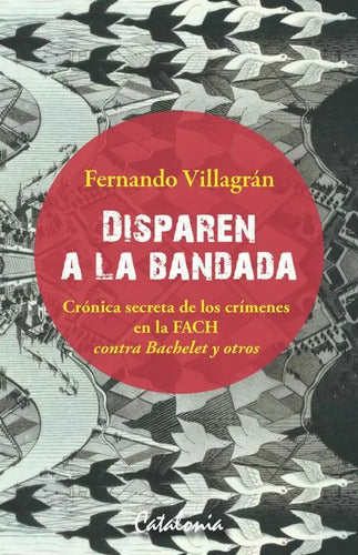 Disparen A La Bandada / Fernando Villagran