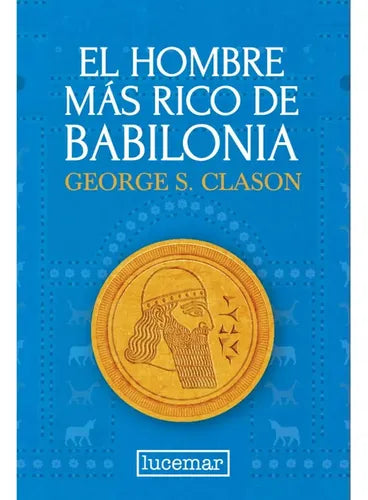 El Hombre Más Rico De Babilonia / George Clason
