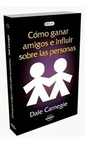 Como Ganar Amigos E Influir Sobre Las Personas / D. Carnegie