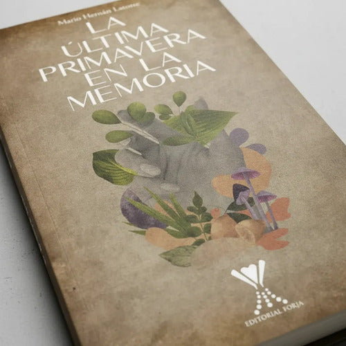 La Última Primavera En La Memoria / Mario Hernán Latorre