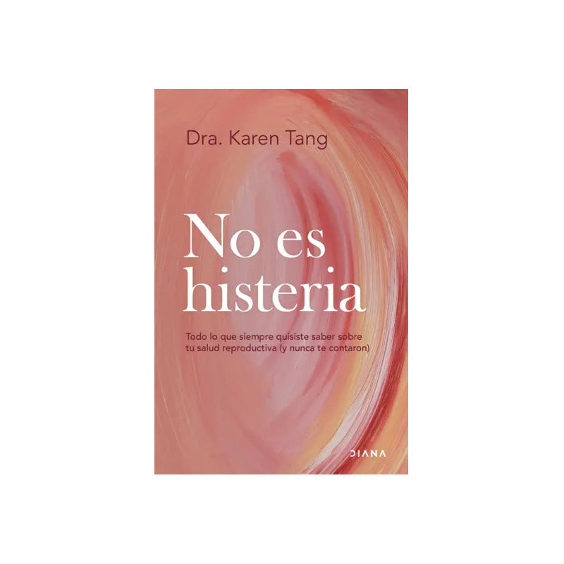 No Es Histeria / Dra. Karen Tang