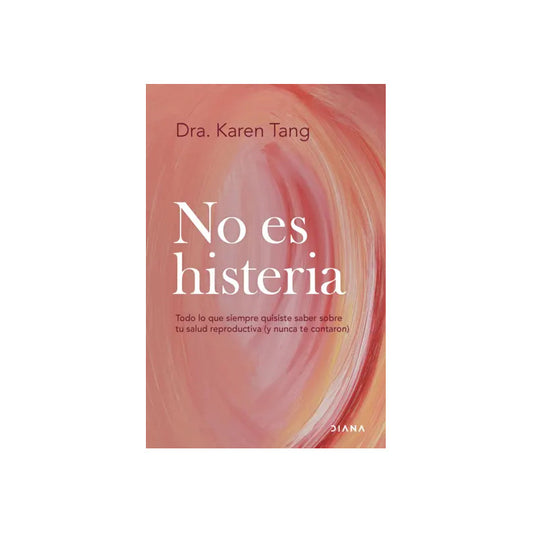 No Es Histeria / Dra. Karen Tang