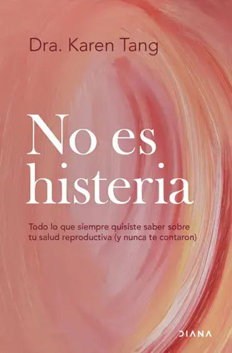 No Es Histeria / Dra. Karen Tang