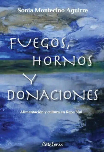Fuegos Hornos Y Donaciones / Sonia Montecino
