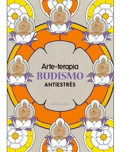 Arte-terapia Budismo Antiestrés Mandalas (t.dura) / Larousse