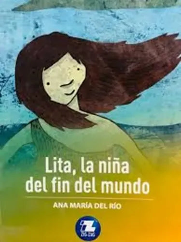 Lita, La Niña Del Fin Del Mundo / Ana María Del Río
