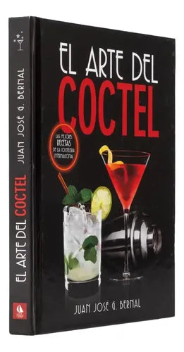 El Arte Del Coctel (tapa Dura) / Juan Jose Gomez Bernal