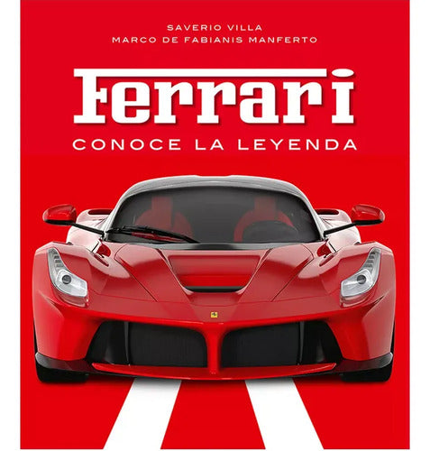 Ferrari Conoce La Leyenda (tapa Dura) / Saberio Villa