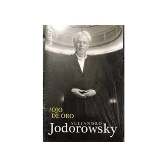 Ojo De Oro / Alejandro Jodorowsky