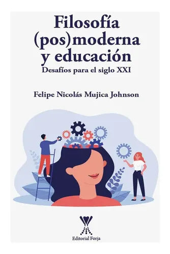Filosofía (pos)moderna Y Educación / Felipe Mujica