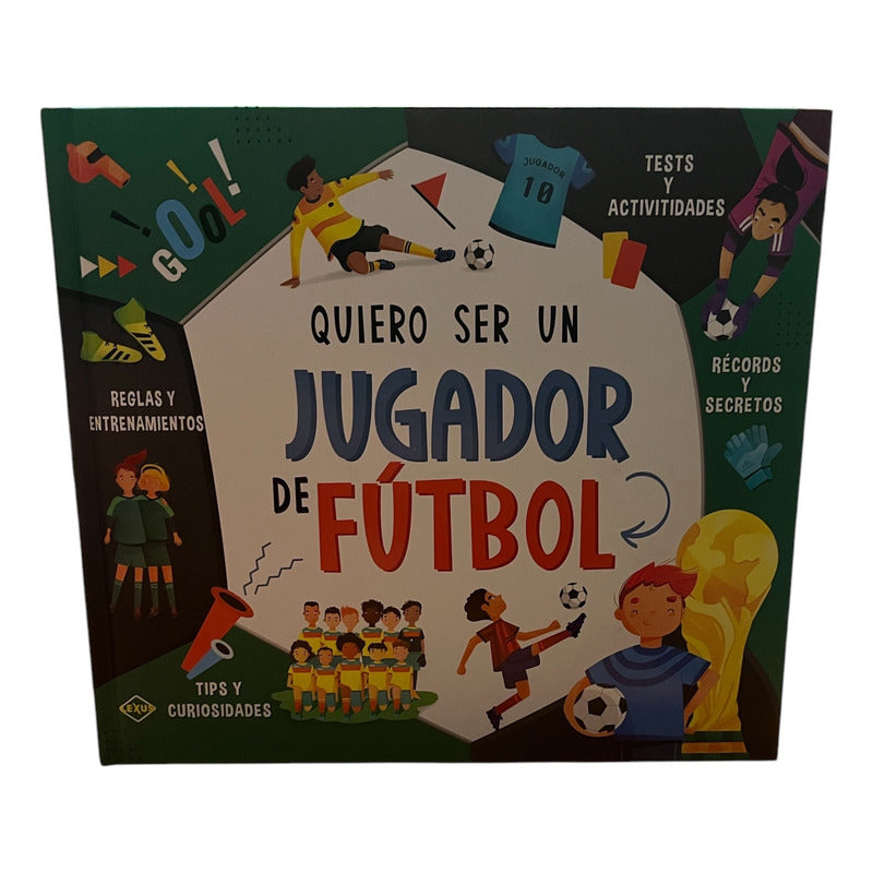 Quiero Ser Un Jugador De Futbol (tapa Dura) / Lexus
