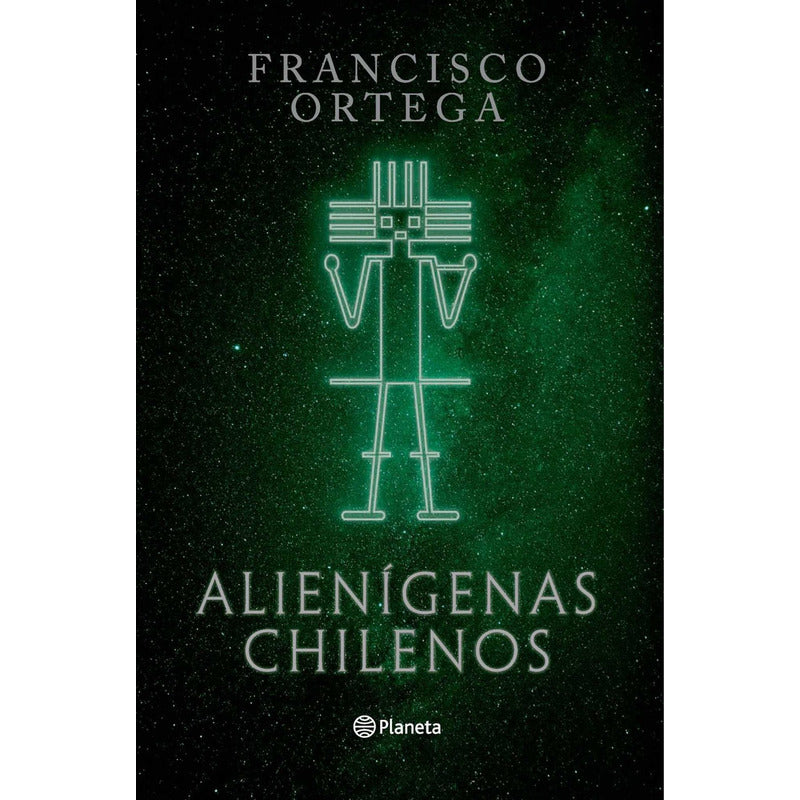Alienigenas Chilenos / Francisco Ortega