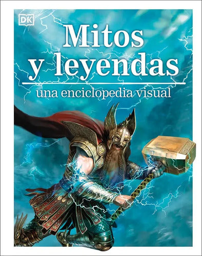 Dk Mitos Y Leyendas Una Enciclopedia Visual (tapa Dura)