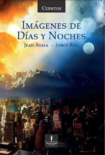 Imágenes De Días Y Noches / Jean Luis Ayala