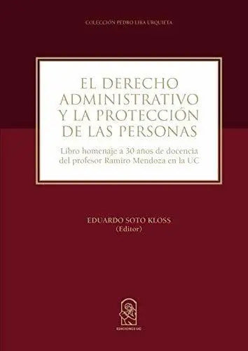El Derecho Administrativo Y La Proteccion De Personas / Soto