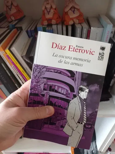 La Oscura Memoria De Las Armas / Ramon Diaz Eterovic