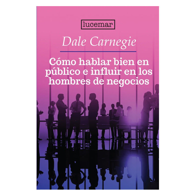 Como Hablar Bien Publico E Influir En Hombres De Negocios