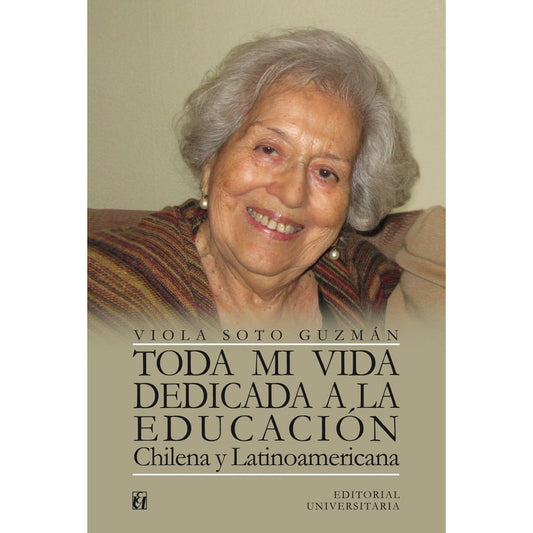 Toda Mi Vida Dedicada A La Educacion / Viola Soto Guzman