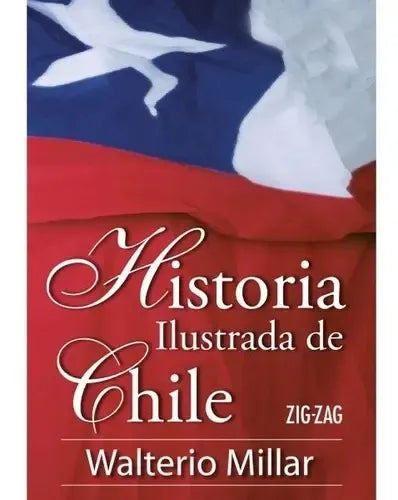 Historia Ilustrada De Chile / Walterio Millar