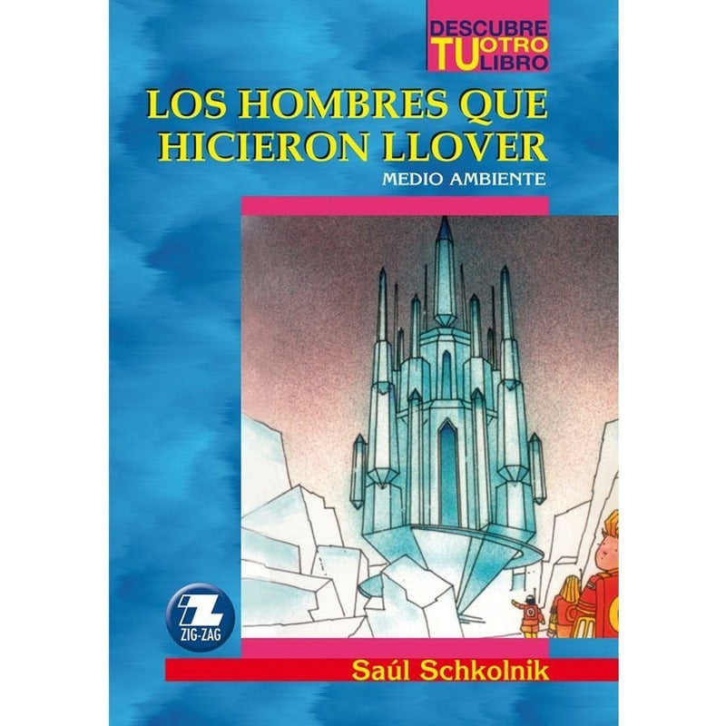 Los Hombres Que Hicieron Llover / Saul Schkolnik