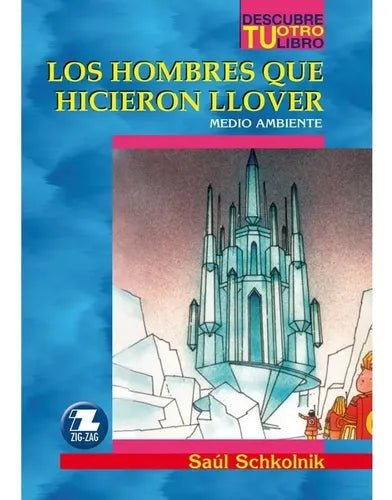 Los Hombres Que Hicieron Llover / Saul Schkolnik