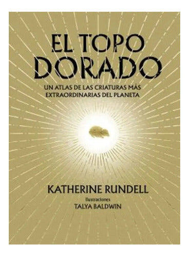 El Topo Dorado / Katherine Rundell