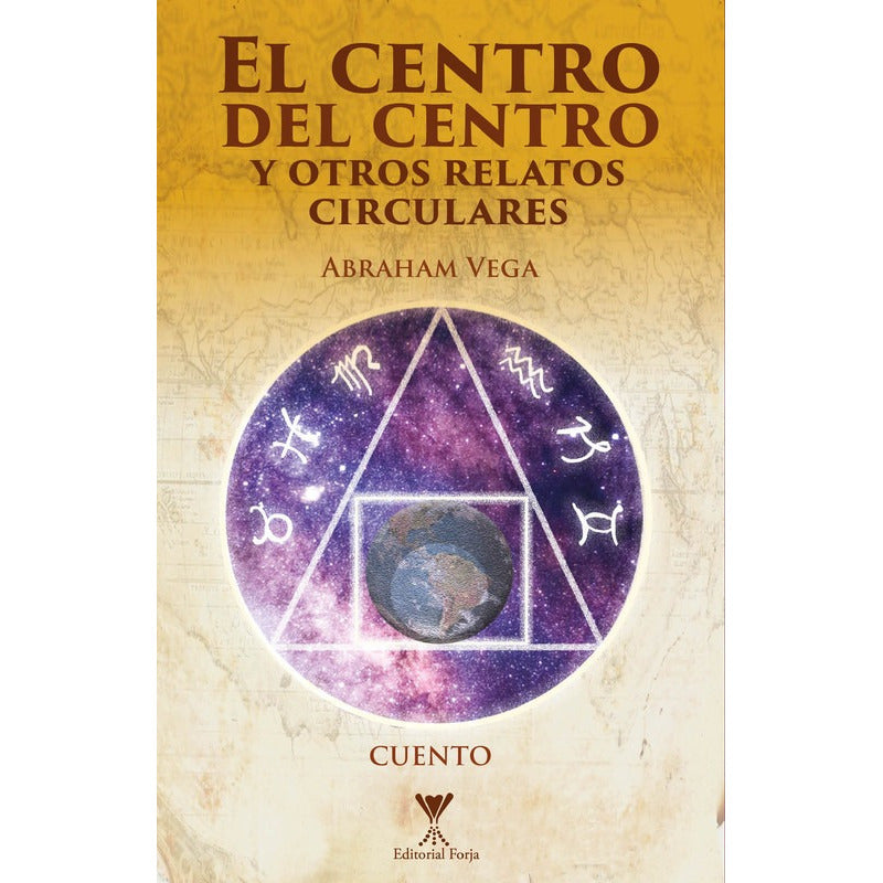 El Centro Del Centro Y Otros Relatos / Abraham Vega