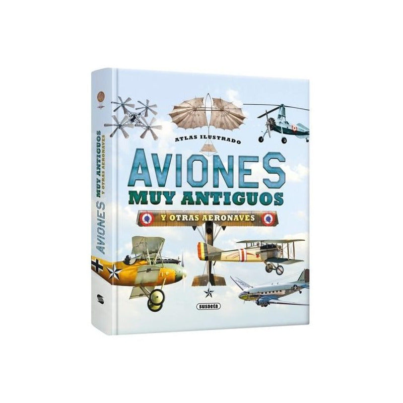 Atlas Ilustrado Aviones Muy Antiguos Y Otras Aeronaves Lexus