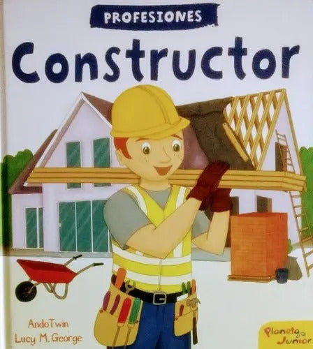 Profesiones Constructor (tapa Dura) / Planeta Junior