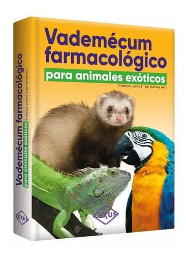 Vademecum Farmacológico Para Animales Exóticos / Ian Ramsey