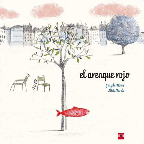 El Arenque Rojo (tapa Dura) / Gonzalo Moure Y Alicia Varela