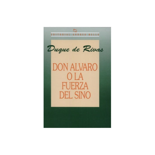 Don Alvaro O La Fuerza Del Sino / Duque De Rivas