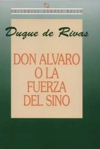 Don Alvaro O La Fuerza Del Sino / Duque De Rivas