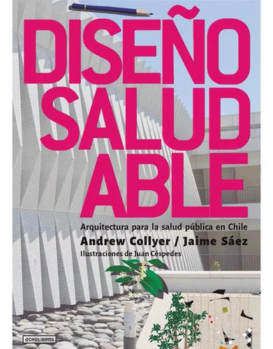 Diseño Saludable / Andrew Collyer Y Jaime Saez