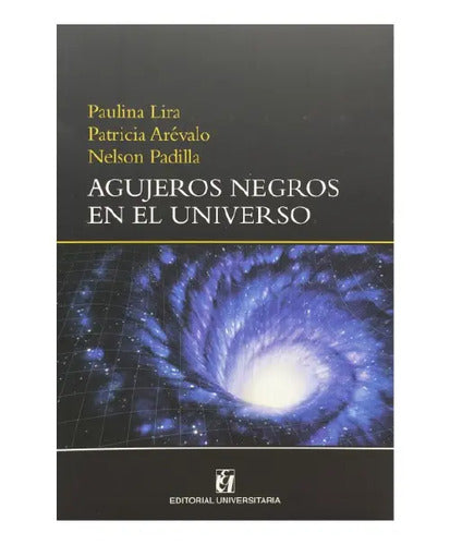 Agujeros Negros En El Universo / Paulina Lira