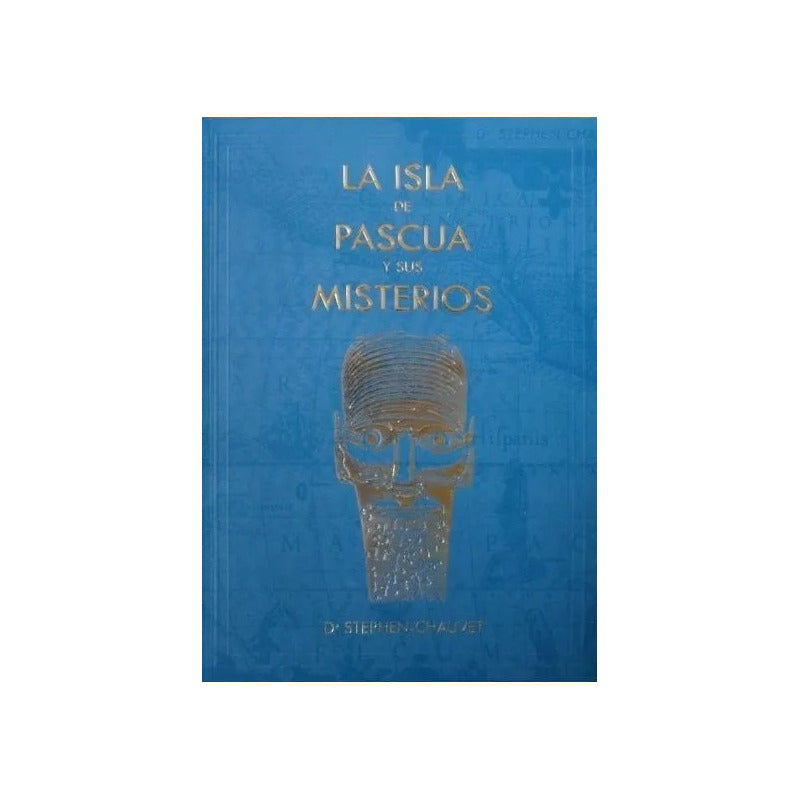 La Isla De Pascua Y Sus Misterios / Stephen Chauvet